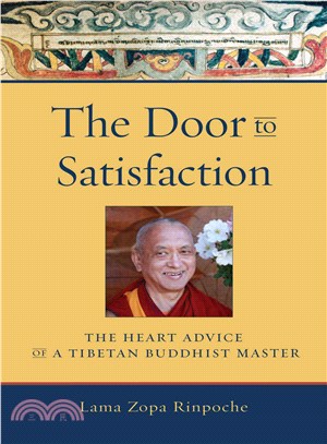 The Door to Satisfaction ─ The Heart Advice of a Tibetan Buddhist Master