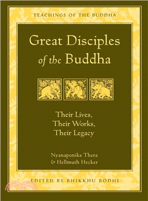Great Disciples of the Buddha ─ Their Lives, Their Works, Their Legacy