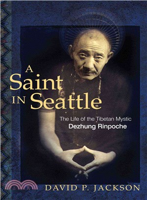 A Saint in Seattle ─ The Life of the Tibetan Mystic Dezhung Rinpoche