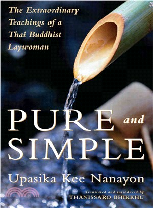 Pure And Simple ─ Teachings Of A Thai Buddhist Laywoman