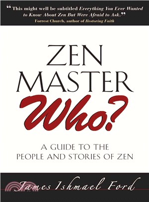 Zen Master Who? ─ A Guide to the People And Stories of Zen