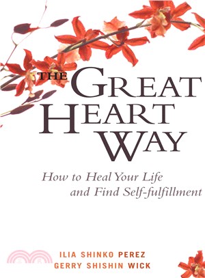 The Great Heart Way ― How to Heal Your Life And Find Self-fulfillment