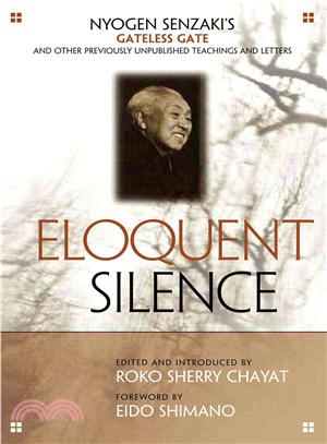 Eloquent Silence ─ Nyogen Senzaki's Gateless Gate and Other Previously Unpublished Teachings and Letters