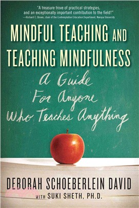 Mindful teaching and teaching mindfulness :  a guide for anyone who teaches anything /