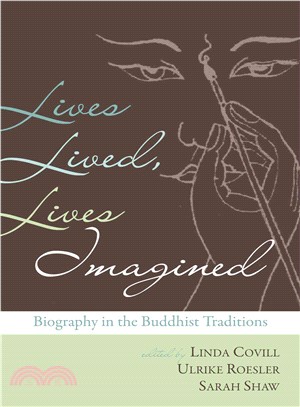 Lives Lived, Lives Imagined ─ Biography in the Buddhist Traditions