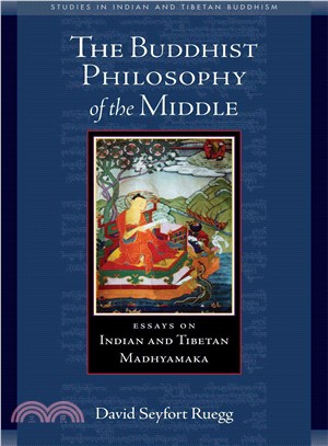 The Buddhist Philosophy of the Middle ─ Essays on Indian and Tibetan Madhyamaka