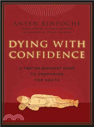 Dying With Confidence ─ A Tibetan Buddhist Guide to Preparing for Death