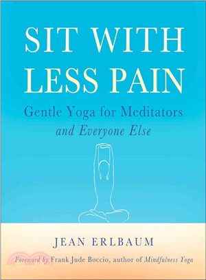 Sit With Less Pain ― Gentle Yoga for Meditators and Everyone Else