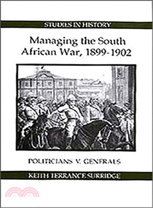 Managing the South African War, 1899-1902 ― Politicians V. Generals