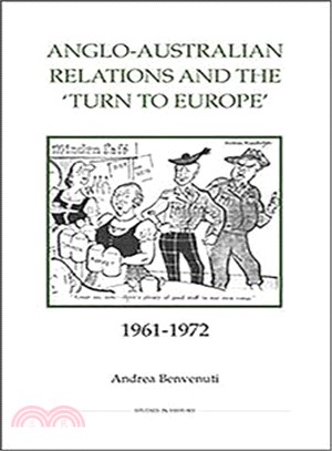 Anglo-Australian Relations and the 'Turn to Europe', 1961-1972