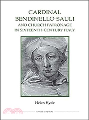 Cardinal Bendinello Sauli and Church Patronage in Sixteenth-Century Italy