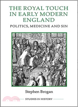 The Royal Touch in Early Modern England ─ Politics, Medicine and Sin