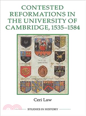 Contested Reformations in the University of Cambridge, 1535-84