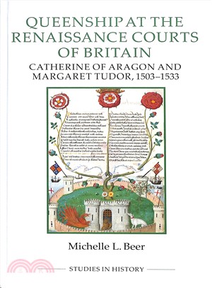 Queenship at the Renaissance Courts of Britain ― Catherine of Aragon and Margaret Tudor, 1503-1533