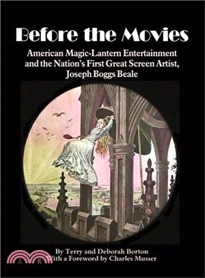 Before the Movies ― American Magic Lantern Entertainment and the Nation's First Great Screen Artist, Joseph Boggs Beale