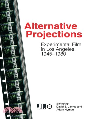 Alternative Projections ― Experimental Film in Los Angeles 1945-1980