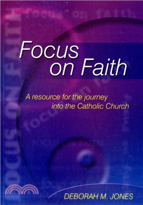 Focus on Faith：A Resource for the Journey into the Catholic Church