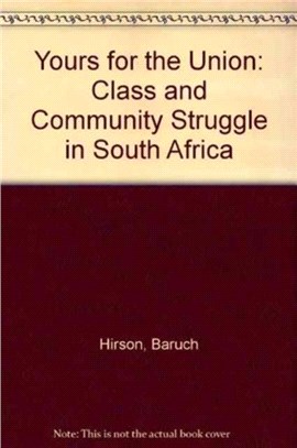 Yours for the Union: Class and Community Struggles in South Africa