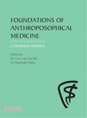 Foundations Of Anthroposophical Medicine ― A Training Manual