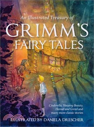 An Illustrated Treasury of Grimm's Fairy Tales ― Cinderella, Sleeping Beauty, Hansel and Gretel and Many More Classic Stories