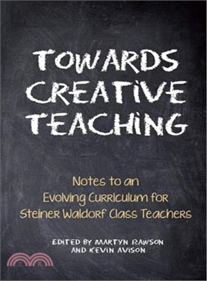 Towards Creative Teaching ― Notes to an Evolving Curriculum for Steiner Waldorf Class Teachers