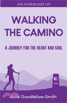 Walking the Camino: A Journey for the Heart and Soul