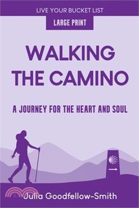 Walking the Camino: A Journey for the Heart and Soul (Large Print)