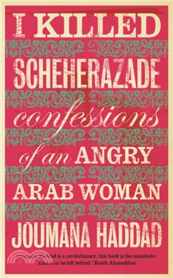 I Killed Scheherazade：Confessions of an Angry Arab Woman