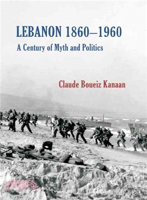 Lebanon 1860-1960 ― A Century of Myth And Politics