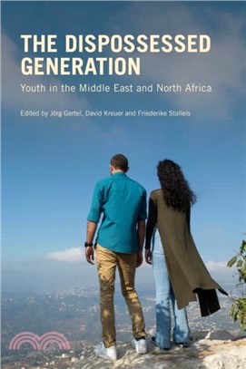 The Dispossessed Generation：Youth in the Middle East and North Africa