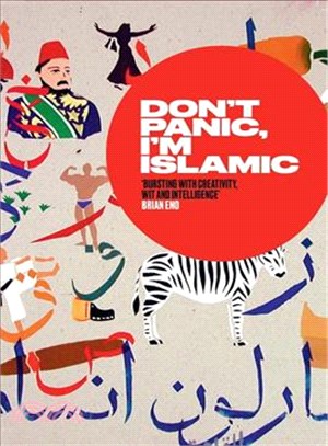 Don't Panic, I'm Islamic ─ Words and Pictures on How to Stop Worrying and Learn to Love the Neighbour Next Door