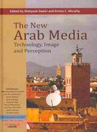 The New Arab Media: Technology, Image and Perception