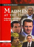 Madmen at the Helm ─ Pathology and Politics in the Arab Spring