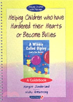 Helping Children Who Have Hardened Their Hearts or Become Bullies：A Guidebook