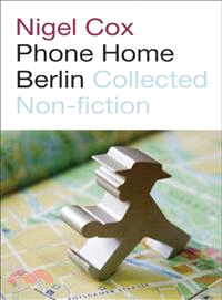 Phone Home Berlin, Collected Non-Fiction