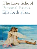 The Love School: Personal Essays