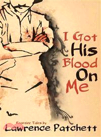 I Got His Blood On Me—Frontier Tales