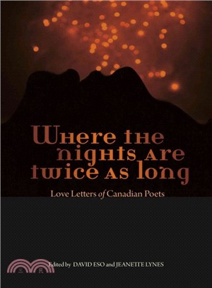 Where the Nights Are Twice As Long ─ Love Letters of Canadian Poets, 1883-2014