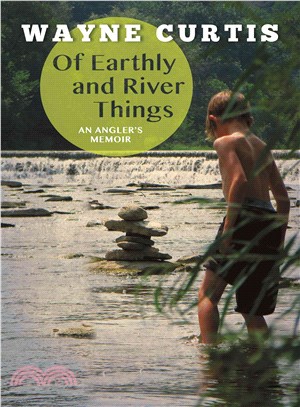 Of Earthly and River Things—An Angler's Memoir