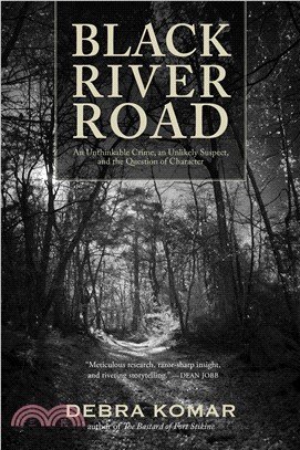 Black River Road ─ An Unthinkable Crime, an Unlikely Suspect, and the Question of Character