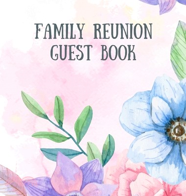 Family Reunion Guestbook: Guest Book For Family Get Together- Well Wishes Sign In Guestbook - Perfectly sized 8.5" x 8.5"