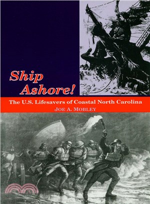 Ship Ashore! ― The U.s. Lifesavers of Coastal North Carolina
