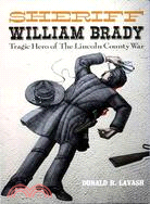 Sheriff William Brady, Tragic Hero of the Lincoln County War