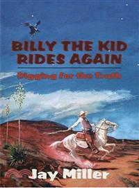 Billy the Kid Rides Again—Digging for the Truth