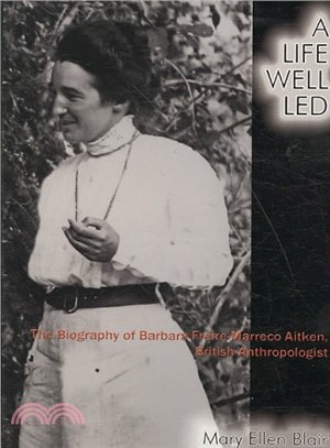 A Life Well Led ― The Biography of Barbara Freire-marreco Aitken British Anthropologist