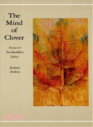 Mind of Clover ─ Essays in Zen Buddhist Ethics