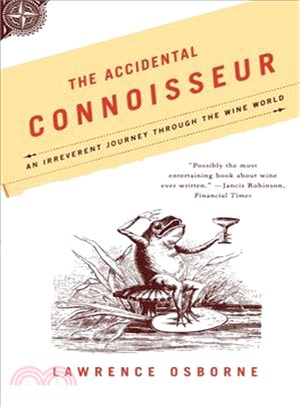 The Accidental Connoisseur ─ An Irreverent Journey Through The Wine World