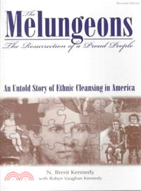 The Melungeons ─ The Resurrection of a Proud People : An Untold Story of Ethnic Cleansing in America