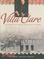 Villa Clare: The Purposeful Life And Timeless Art Collection of J. J. Haverty