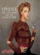 Sphinx: The Life and Art of Leonor Fini